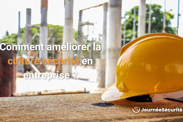 Comment améliorer la culture sécurité en entreprise